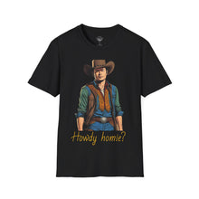 Load image into Gallery viewer, Tony &quot;Howdy Homie?&quot; T-Shirt
